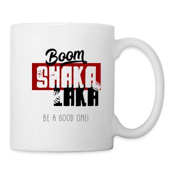 Boom Shaka Laka Spruch - Tasse - Weiß - Rechts