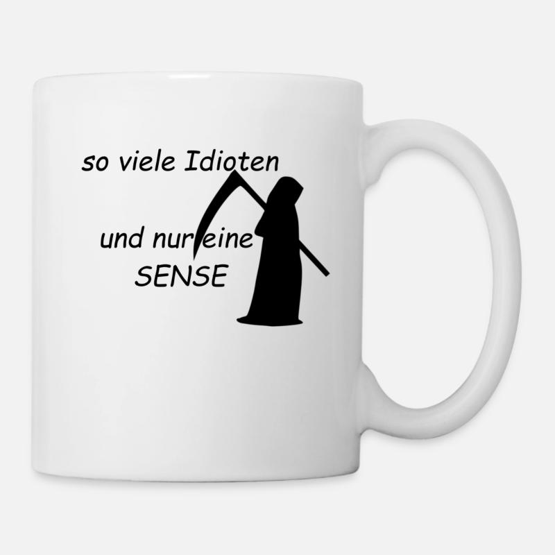 So viele Idioten und nur eine Sense - Tasse - Weiß