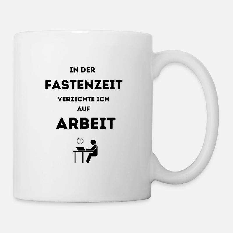 Arbeit Fasten - Tasse - Weiß