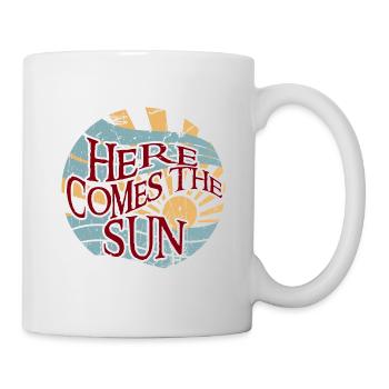 here come to the sun - Tasse - Weiß - Rechts