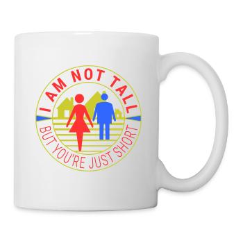 I am not tall but you're just short - Mug - white - Right