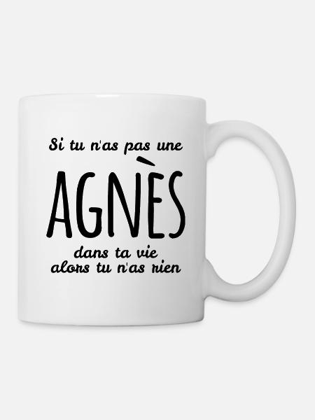 Si tu n as pas une Agnès dans ta vie - Mug blanc - blanc