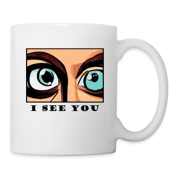 Die Macht der Augen: Ich sehe dich! - Tasse - Weiß - Rechts
