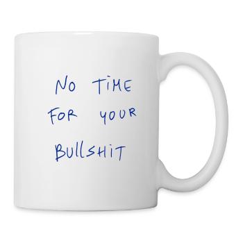 No Time For Your Bullshit - Mug - white - Right