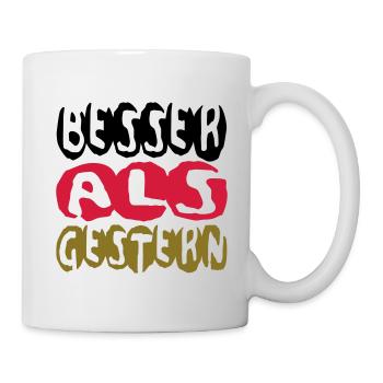 besser als gestern II - Tasse - Weiß - Rechts