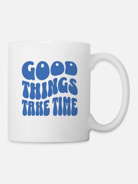 Good things take time blc - Mug blanc - blanc