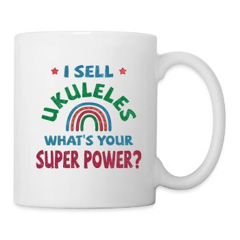 I sell Ukuleles what’s your super power? - Tasse - Weiß - Rechts