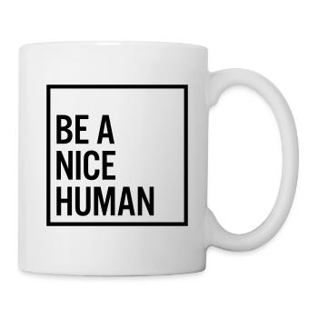 Be a nice human - Tasse - Weiß - Rechts
