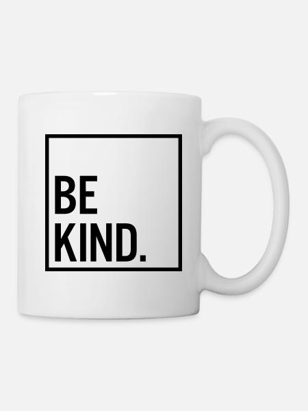 Be kind. - Tasse - Weiß