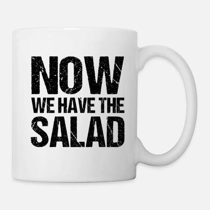 NOW WE HAVE THE SALAD - Tasse - Weiß