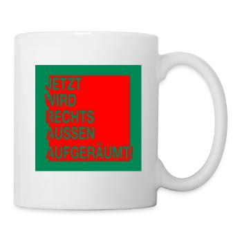 Jetzt wird rechts aussen aufgeräumt! - Tasse - Weiß - Rechts