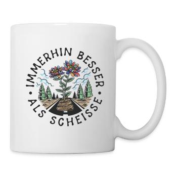 Immerhin besser als Scheisse DUNKEL auf HELL - Tasse - Weiß - Rechts