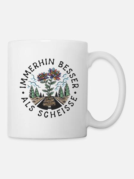 Immerhin besser als Scheisse DUNKEL auf HELL - Tasse - Weiß
