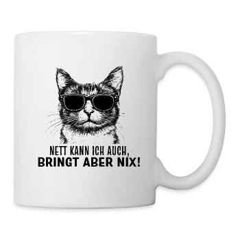 Katze - Nett kann ich auch, bringt aber nix! - Tasse - Weiß - Rechts
