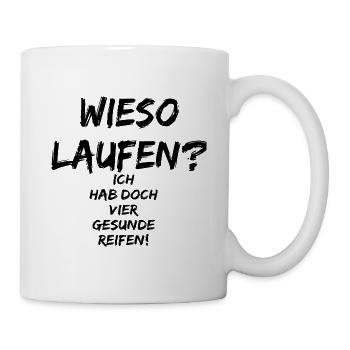 Wieso laufen ich hab doch vier gesunde Reifen-cool - Tasse - Weiß - Rechts