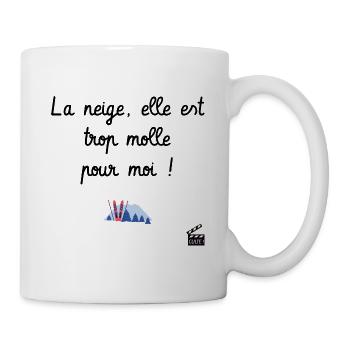 La neige, elle est trop molle pour moi ! Culte - Mug blanc - blanc - Droite