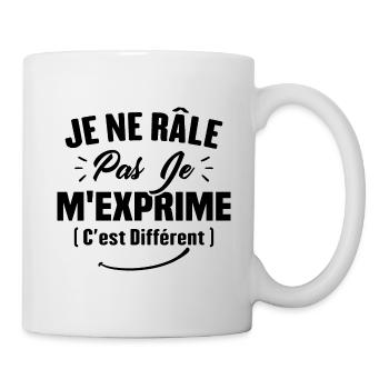 Je ne râle pas je m'exprime c'est différent - Mug blanc - blanc - Droite