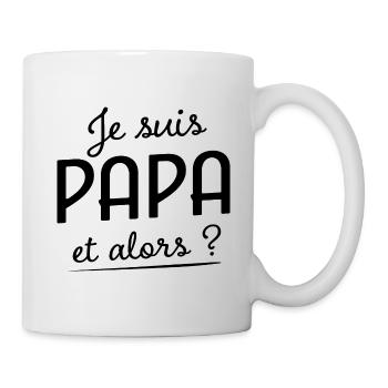 Papa Et Alors ? Futur Papa 2024 - Mug blanc - blanc - Droite