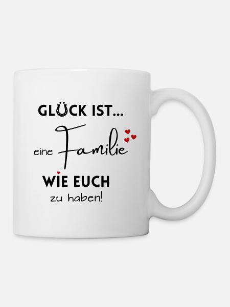 Glück ist eine Familie wie euch zu haben - Family - Tasse - Weiß