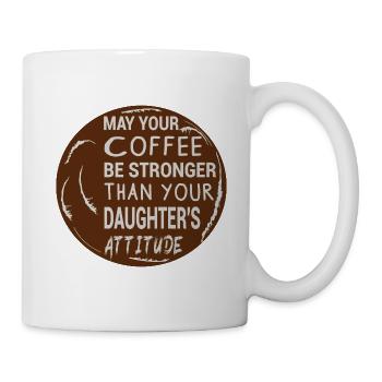 MAY YOUR COFFEE BE STRONGER THAN YOUR DAUGHTER'S - Mug - white - Right