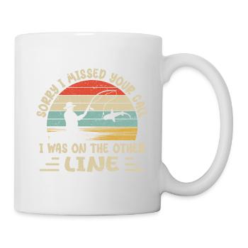 Sorry I Missed Your Call I was On The Other Line - Mug - white - Right