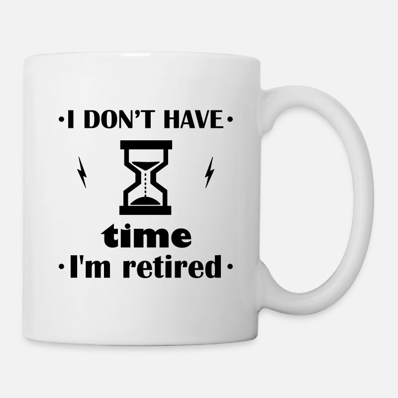 Keine Zeit, ich bin in Rente – Lustiges - Tasse - Weiß