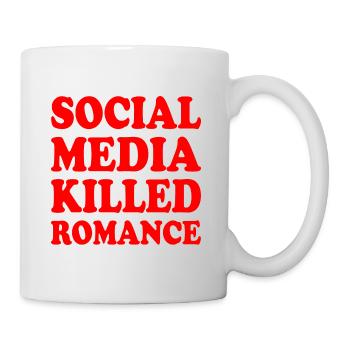 social media killed romance - Tasse - Weiß - Rechts