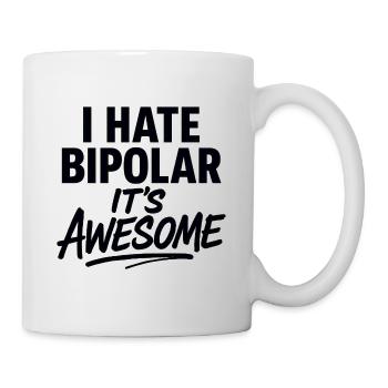 I Hate Bipolar Its Awesome - Mug - white - Right