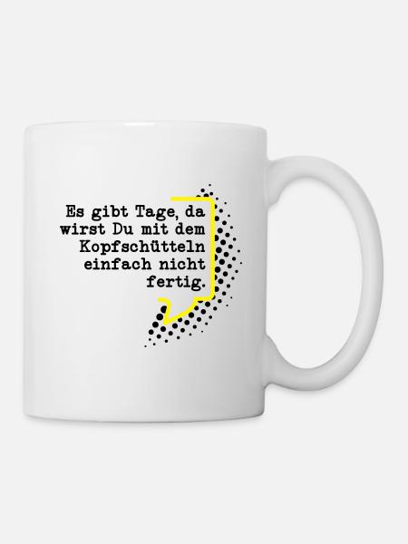 Es gibt Tage - Tasse - Weiß