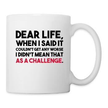 LIEBES LEBEN DAS WAR KEINE HERAUSFORDERUNG - Tasse - Weiß - Rechts