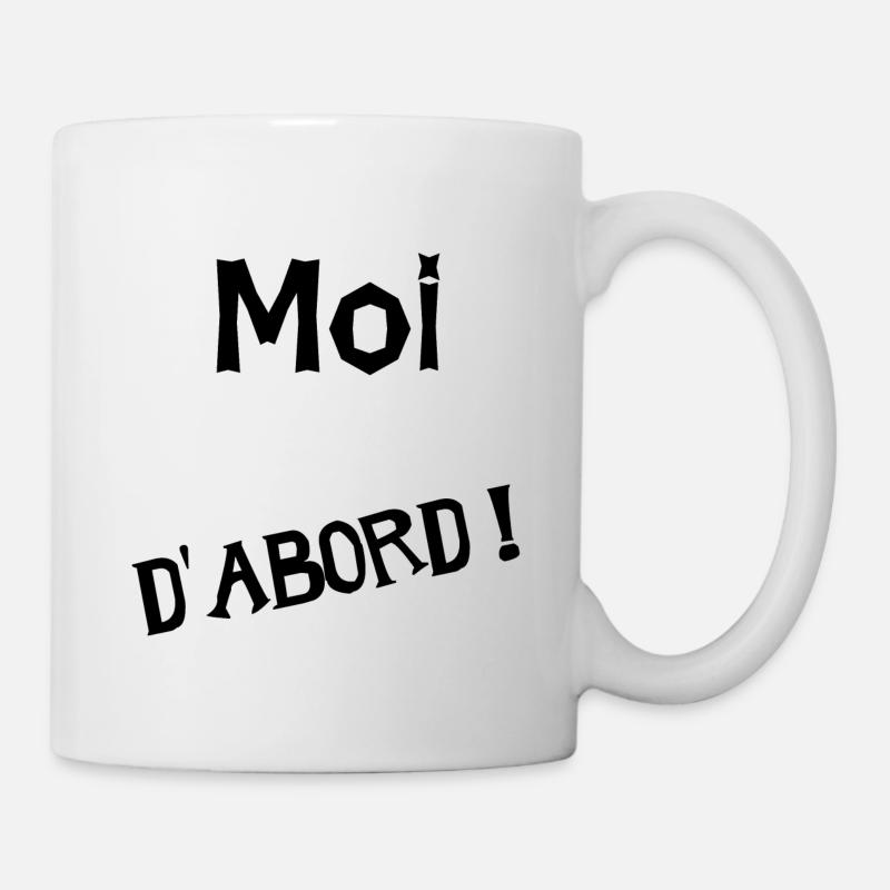 MOI D'ABORD. HUMOUR - Mug blanc - blanc