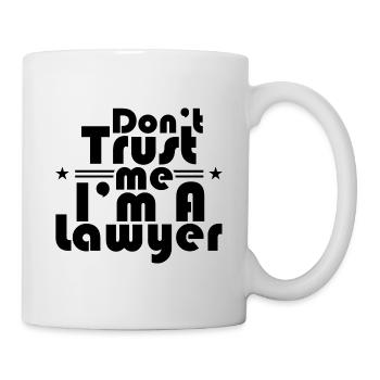 Vertrau Mir Nicht Ich Bin Ein Anwalt Jurist Jura - Tasse - Weiß - Rechts