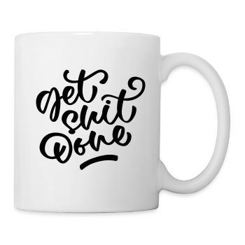 Get Shit Done - Tasse - Weiß - Rechts