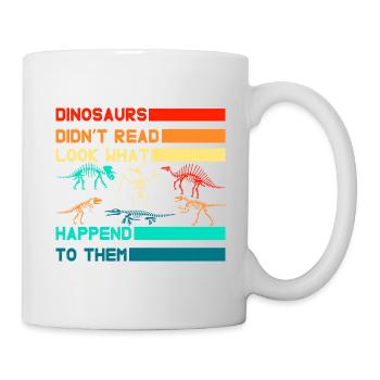 Dinosaurs didn't read look what happened to them - Mug - white - Right