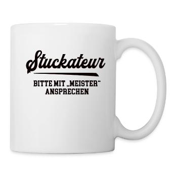 Stuckateur Meister Stuckateurmeister Gipser Putzer - Tasse - Weiß - Rechts