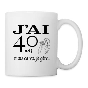 J'ai 40 ans mais ça va je gère - Mug blanc - blanc - Droite