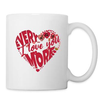 EVERYDAY I LOVE YOU MORE. - Mug - white - Right