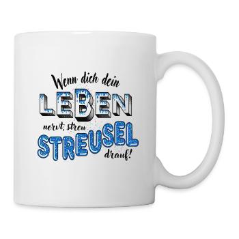 Wenn dein Leben nervt, streu Streusel drauf (blau) - Tasse - Weiß - Rechts