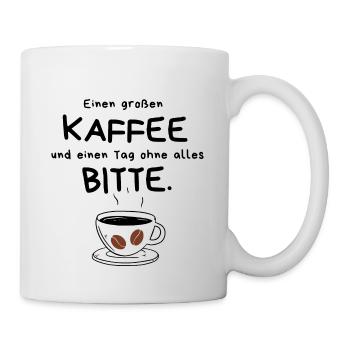 A big coffee and a day without anything please - Mug - white - Right