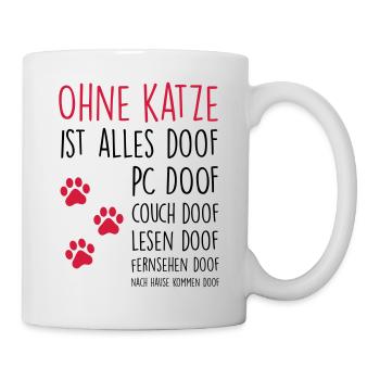 Ohne Katze ist alles doof - Tasse - Weiß - Rechts