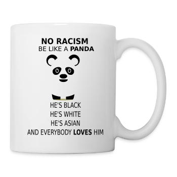 No Racism! Be like a Panda! - Tasse - Weiß - Rechts