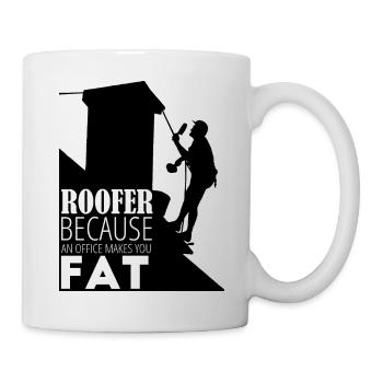 Roofer, Because An Office Makes You - Mug - white - Right