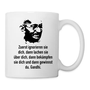 Gandhi: Zuerst ignorieren sie dich, dann lachen s - Tasse - Weiß - Rechts
