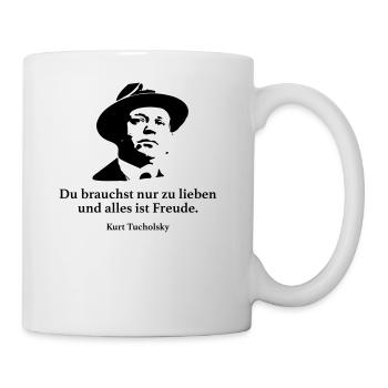 Tucholsky: Du brauchst nur zu lieben und alles is - Tasse - Weiß - Rechts