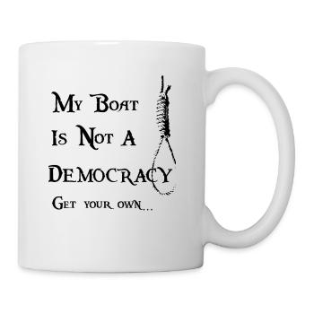 Mein Boot ist keine Demokratie - Tasse - Weiß - Rechts