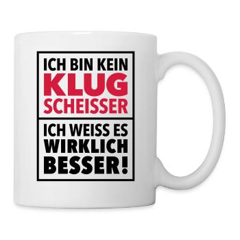 Klugscheißer Besserwisser Schlaumeier Genie genial - Tasse - Weiß - Rechts