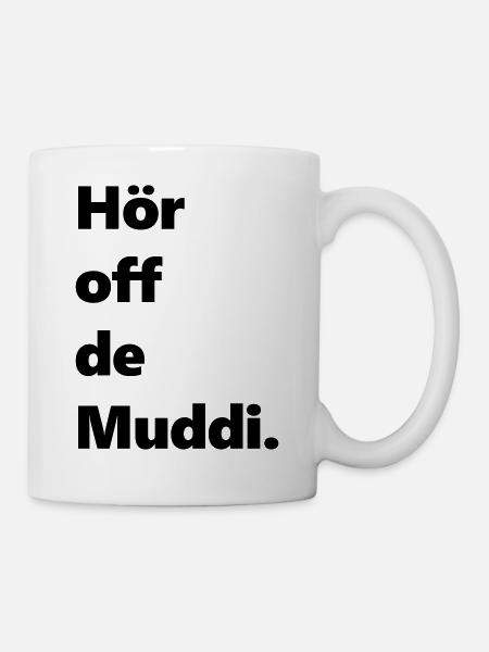 Hör off de muddi sächsisch lustig Spaß - Tasse - Weiß