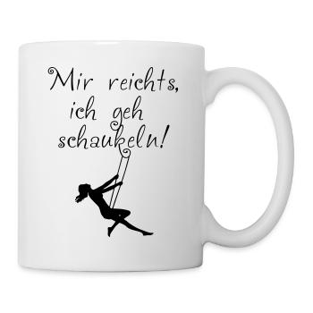 Mir reichts, ich geh schaukeln! - Tasse - Weiß - Rechts
