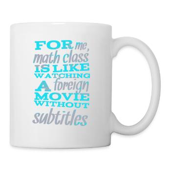 For me, math class is... - Sprüche - Funny Quotes - Tasse - Weiß - Rechts