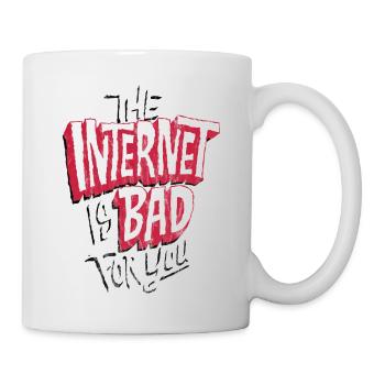 The Internet is Bad for you | Anti Social Media - Tasse - Weiß - Rechts